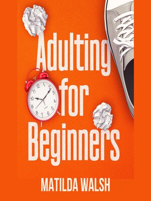 cover image of Adulting for Beginners--Life Skills for Adult Children, Teens, High School and College Students